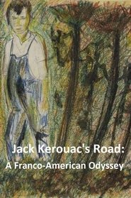 poster Jack Kerouac's Road: A Franco-American Odyssey