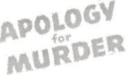 Logo of Apology for Murder image size 793x461