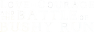 Logo of Love, Courage and the Battle of Bushy Run image size 871x299
