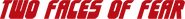 Logo of The Two Faces of Fear image size 795x83