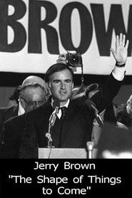 Jerry Brown: The Shape of Things to Come