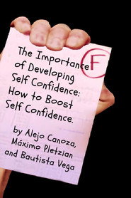 poster The Importance of Developing Self Confidence: How To Boost Self Confidence.