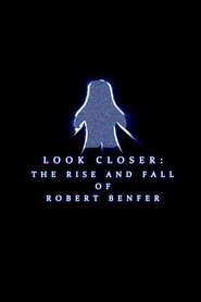 poster Look Closer: The Rise and Fall of Robert Benfer