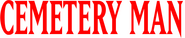 Logo of Cemetery Man image size 4854x992
