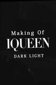 Making of IQUEEN: DARK LIGHT