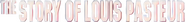 Logo of The Story of Louis Pasteur image size 782x95
