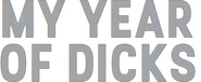 Logo of My Year of Dicks image size 5324x2193