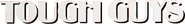 Logo of Tough Guys image size 640x83