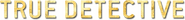 Logo of True Detective image size 788x85