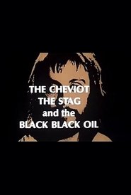 poster The Cheviot, the Stag and the Black, Black Oil
