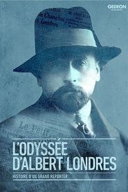 poster L'odyssée d'Albert Londres: histoire d'un grand reporter