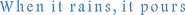 Logo of When It Rains, It Pours image size 2862x225