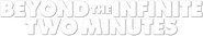 Logo of Beyond the Infinite Two Minutes image size 1116x197