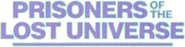 Logo of Prisoners of the Lost Universe image size 732x187