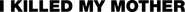Logo of I Killed My Mother image size 7236x479
