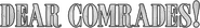 Logo of Dear Comrades! image size 468x65