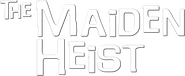 Logo of The Maiden Heist image size 712x292