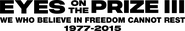 Logo of Eyes on the Prize III: We Who Believe in Freedom Cannot Rest 1977-2015 image size 4319x734