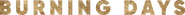 Logo of Burning Days image size 4319x346