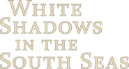 Logo of White Shadows in the South Seas image size 781x422