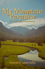 My Mountain Paradise : A Grand Lake Documentary