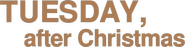 Logo of Tuesday, After Christmas image size 1608x407