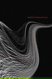 poster Where the Bullets Go