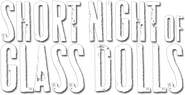 Logo of Short Night of Glass Dolls image size 585x299
