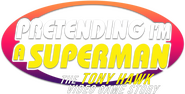 Logo of Pretending I'm a Superman: The Tony Hawk Video Game Story image size 1797x915