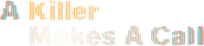 Logo of A Killer Makes a Call image size 1592x358