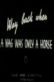 Way Back When a Nag Was Only a Horse poster