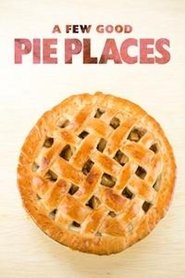 Poster of A Few Good Pie Places image size 500x750