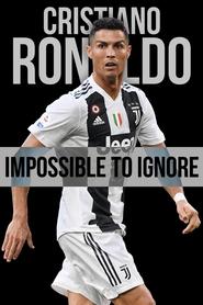 Poster of Cristiano Ronaldo: Impossible to Ignore image size 1000x1500