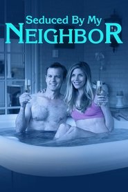 Seduced by My Neighbor 2018 123movies