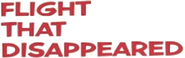 Logo of The Flight That Disappeared image size 794x250