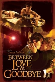 Between Love & Goodbye 2009 123movies