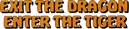 Logo of Exit the Dragon, Enter the Tiger image size 1063x241