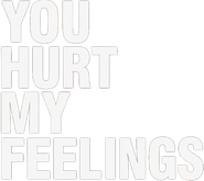 Logo of You Hurt My Feelings image size 565x503