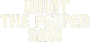 Logo of What the Peeper Saw image size 740x349