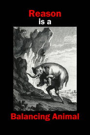 Reason is a Balancing Animal poster