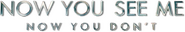 Logo of Now You See Me: Now You Don't image size 1054x185
