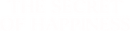 Logo of The Secret of Happiness image size 1278x305