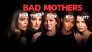 Bad Mothers  