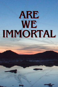 Are We Immortal