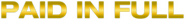 Logo of Paid in Full image size 792x86