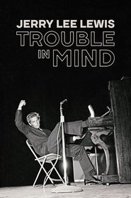 poster Jerry Lee Lewis: Trouble in Mind