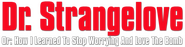 Logo of Dr. Strangelove or: How I Learned to Stop Worrying and Love the Bomb image size 1920x490