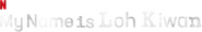 Logo of My Name Is Loh Kiwan image size 1275x209