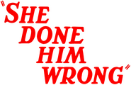Logo of She Done Him Wrong image size 1604x1044