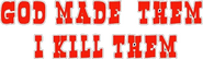 Logo of God Made Them... I Kill Them image size 852x249